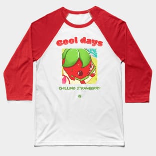 Cool Days Chilling Strawberry Baseball T-Shirt